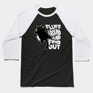 Fluff Around and Find Out Baseball T-Shirt